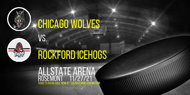 Chicago Wolves vs. Rockford IceHogs at Allstate Arena tickets Chicago Wolves vs. Rockford IceHogs at Allstate Arena