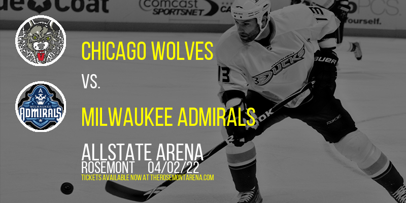 Chicago Wolves vs. Milwaukee Admirals at Allstate Arena tickets Chicago Wolves vs. Milwaukee Admirals at Allstate Arena