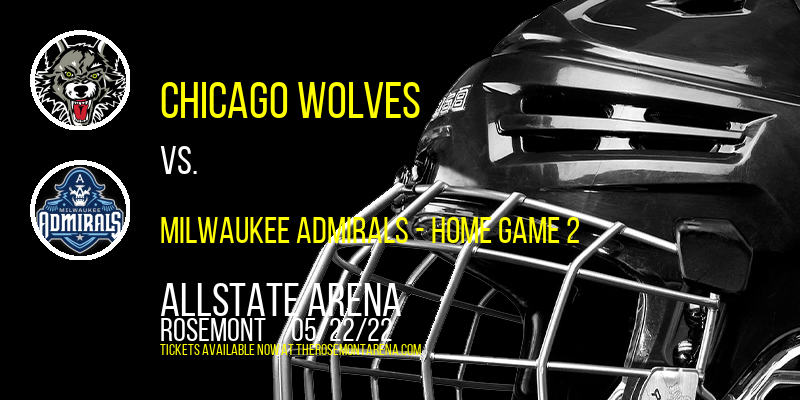 AHL Central Division Finals: Chicago Wolves vs. Milwaukee Admirals - Home Game 2 at Allstate Arena