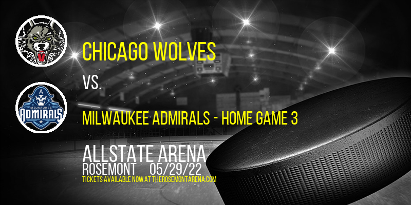 AHL Central Division Finals: Chicago Wolves vs. Milwaukee Admirals - Home Game 3 (If Necessary) at Allstate Arena