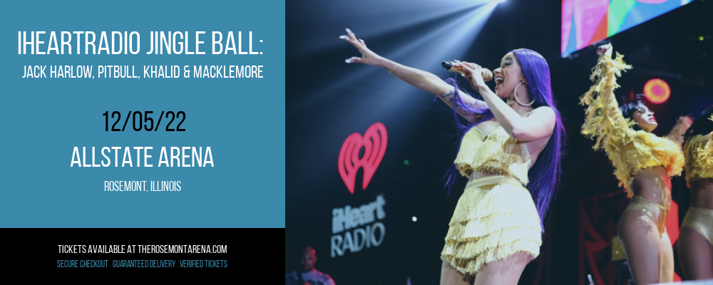 iHeartRadio Jingle Ball: Jack Harlow, Pitbull, Khalid & Macklemore at Allstate Arena tickets iHeartRadio Jingle Ball: Jack Harlow, Pitbull, Khalid & Macklemore at Allstate Arena
