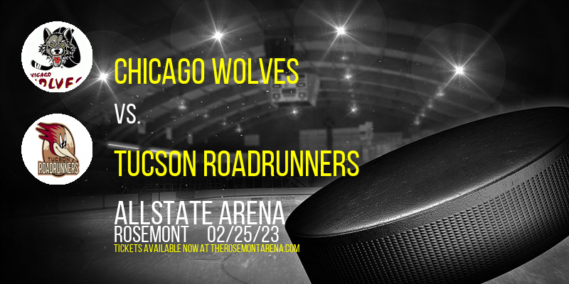 Chicago Wolves vs. Tucson Roadrunners at Allstate Arena