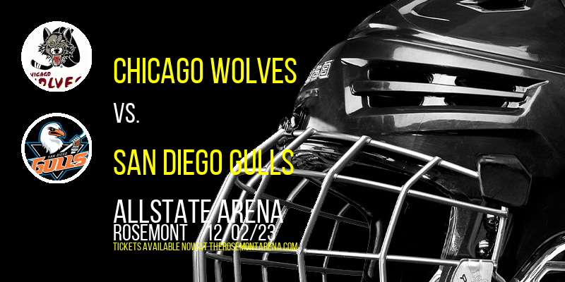 Chicago Wolves vs. San Diego Gulls at Allstate Arena