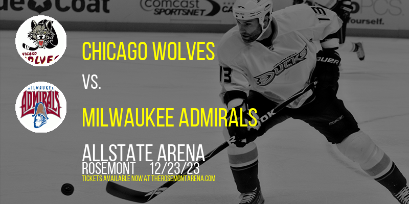 Chicago Wolves vs. Milwaukee Admirals at Allstate Arena