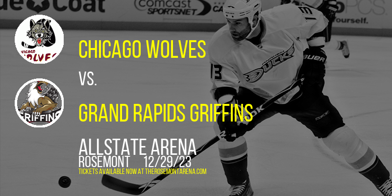 Chicago Wolves vs. Grand Rapids Griffins at Allstate Arena