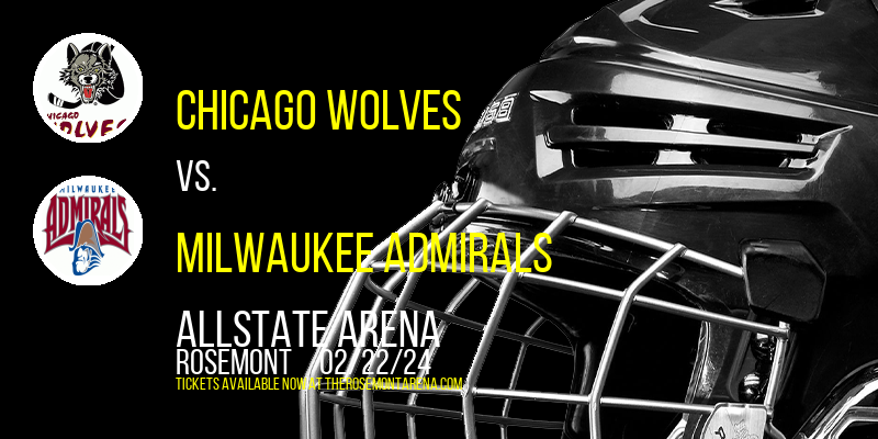 Chicago Wolves vs. Milwaukee Admirals at Allstate Arena