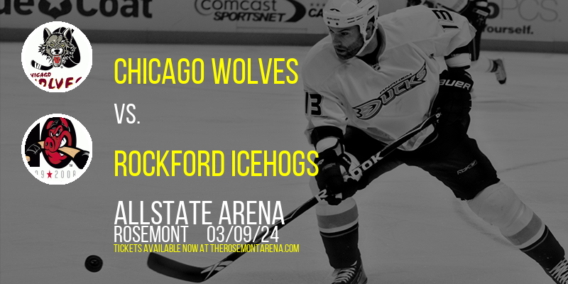 Chicago Wolves vs. Rockford IceHogs at Allstate Arena