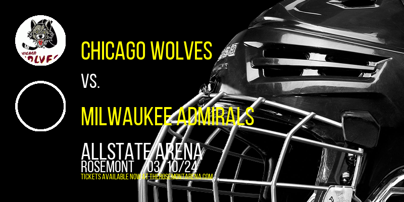 Chicago Wolves vs. Milwaukee Admirals at Allstate Arena