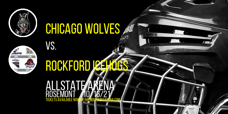Chicago Wolves vs. Rockford IceHogs at Allstate Arena tickets Chicago Wolves vs. Rockford IceHogs at Allstate Arena