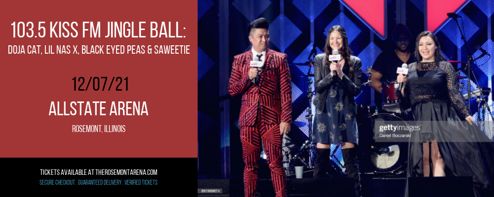 103.5 Kiss FM Jingle Ball: Doja Cat, Lil Nas X, Black Eyed Peas & Saweetie at Allstate Arena tickets 103.5 Kiss FM Jingle Ball: Doja Cat, Lil Nas X, Black Eyed Peas & Saweetie at Allstate Arena