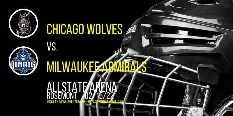 Chicago Wolves vs. Milwaukee Admirals at Allstate Arena tickets Chicago Wolves vs. Milwaukee Admirals at Allstate Arena