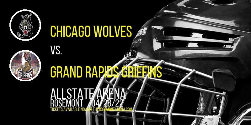 Chicago Wolves vs. Grand Rapids Griffins at Allstate Arena tickets Chicago Wolves vs. Grand Rapids Griffins at Allstate Arena