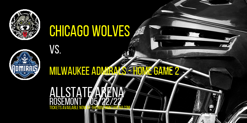 AHL Central Division Finals: Chicago Wolves vs. Milwaukee Admirals - Home Game 2 at Allstate Arena tickets AHL Central Division Finals: Chicago Wolves vs. Milwaukee Admirals - Home Game 2 at Allstate Arena