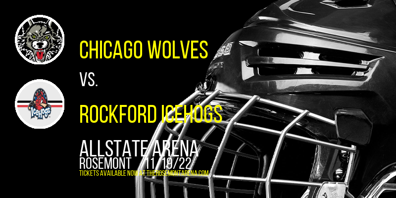 Chicago Wolves vs. Rockford IceHogs at Allstate Arena tickets Chicago Wolves vs. Rockford IceHogs at Allstate Arena