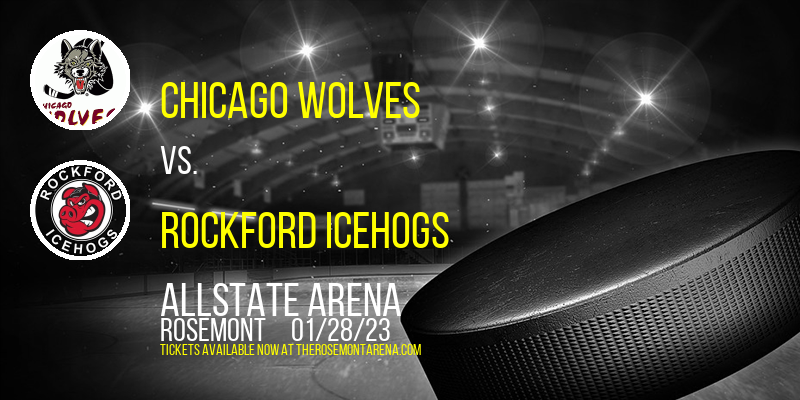 Chicago Wolves vs. Rockford IceHogs at Allstate Arena tickets Chicago Wolves vs. Rockford IceHogs at Allstate Arena