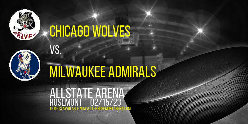Chicago Wolves vs. Milwaukee Admirals at Allstate Arena tickets Chicago Wolves vs. Milwaukee Admirals at Allstate Arena