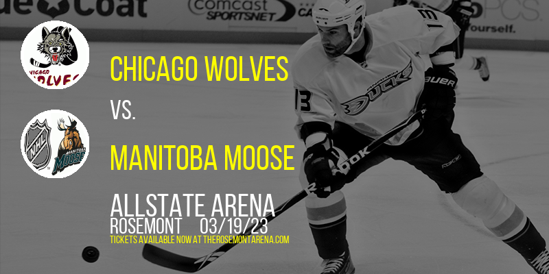 Chicago Wolves vs. Manitoba Moose at Allstate Arena tickets Chicago Wolves vs. Manitoba Moose at Allstate Arena