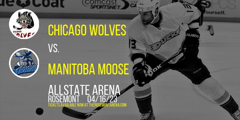 Chicago Wolves vs. Manitoba Moose at Allstate Arena tickets Chicago Wolves vs. Manitoba Moose at Allstate Arena