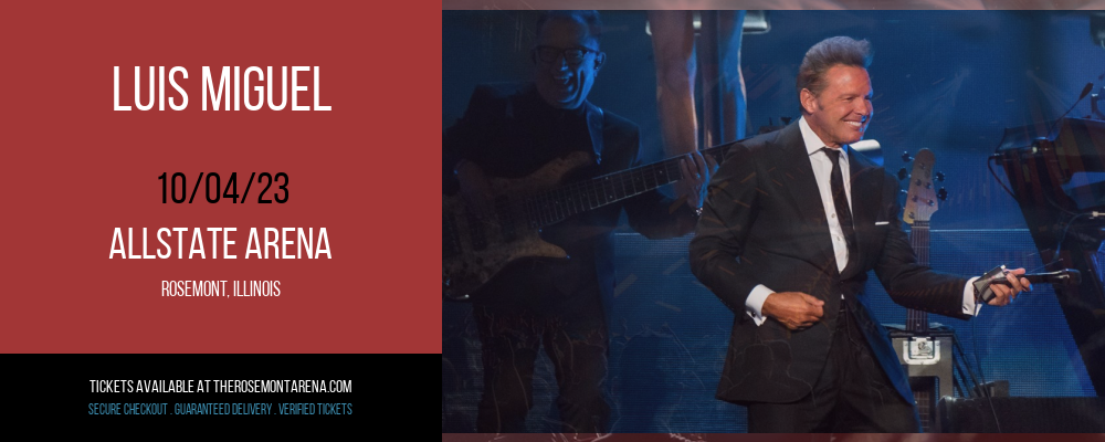Luis Miguel at Allstate Arena
