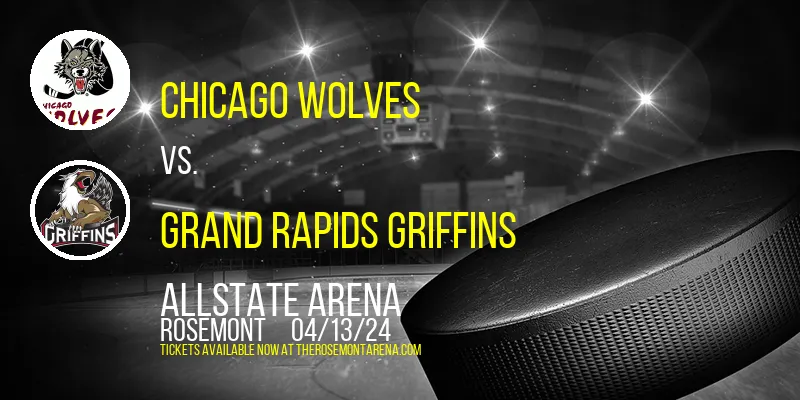 Chicago Wolves vs. Grand Rapids Griffins at Allstate Arena